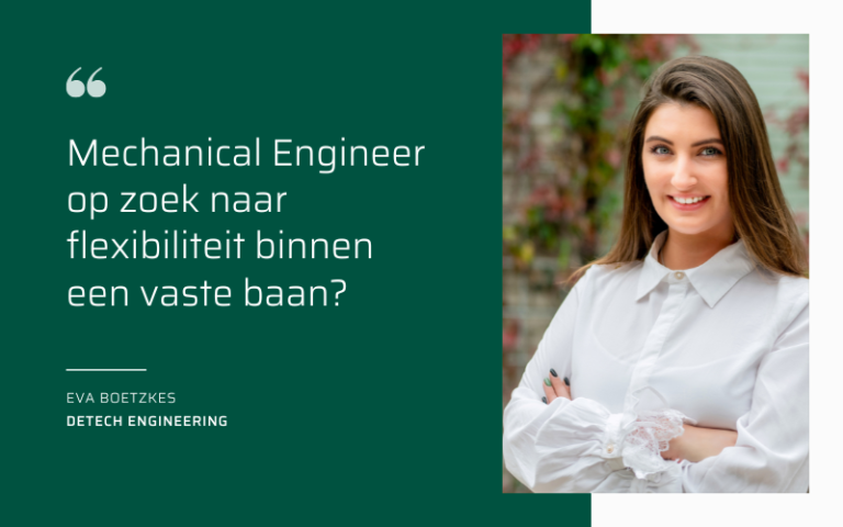 Mechanical Engineer op zoek naar flexibileitit binnen een vaste baan?